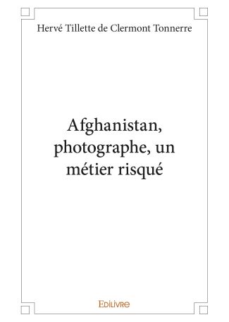 Afghanistan, photographe, un métier risqué