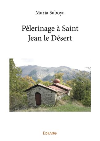 Pèlerinage à Saint Jean le Désert