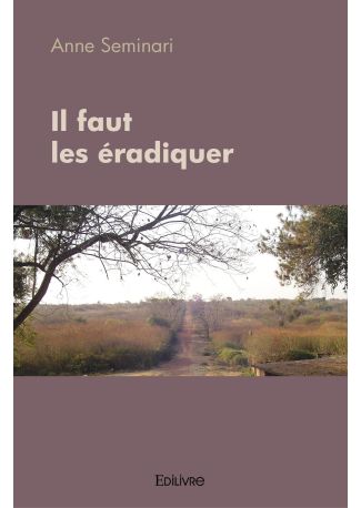 Il faut les éradiquer