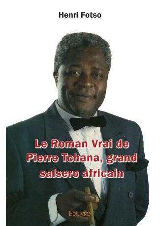 Le Roman Vrai de Pierre Tchana, grand salsero africain