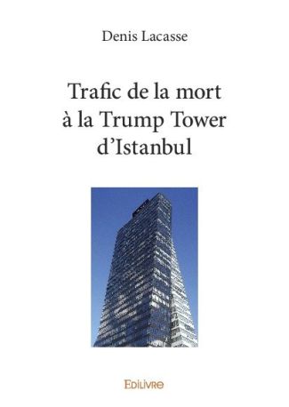 Trafic de la mort à la Trump Tower d’Istanbul