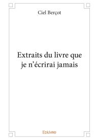 Extraits du livre que je n’écrirai jamais