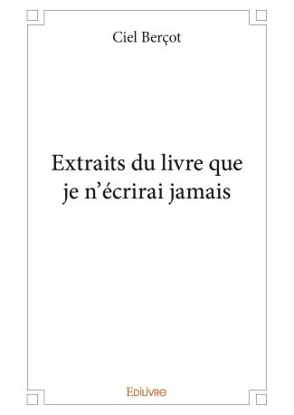 Extraits du livre que je n’écrirai jamais
