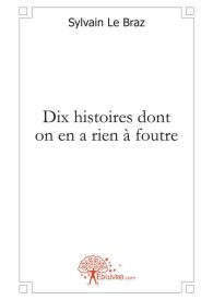 Dix histoires dont on en a rien à foutre