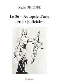 Le 36 – Autopsie d'une erreur judiciaire