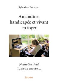 Amandine, handicapée et vivant en foyer