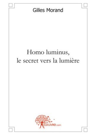 Homo luminus. Le secret vers la lumière