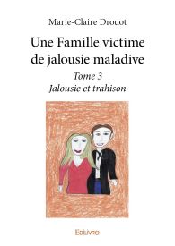 Une Famille victime de jalousie maladive – Tome 3