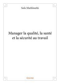 Manager la qualité, la santé et la sécurité au travail