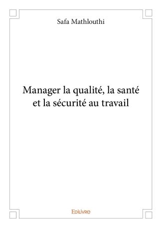 Manager la qualité, la santé et la sécurité au travail