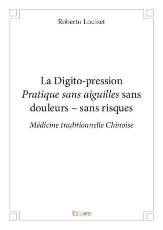 La Digito-pression Pratique sans aiguilles sans douleurs – sans risques