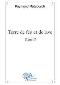 Terre de feu et de lave - Tome II