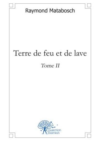 Terre de feu et de lave - Tome II