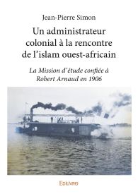 Un administrateur colonial à la rencontre de l’islam ouest-africain