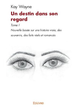 Un destin dans son regard - Tome I