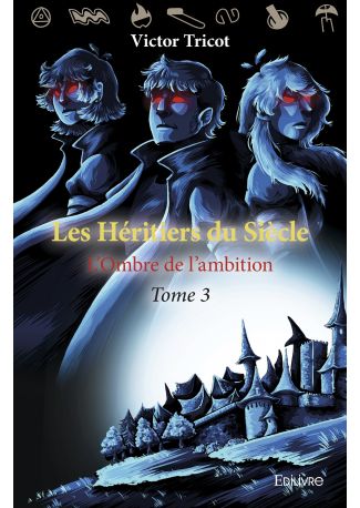 Les Héritiers du siècle - Tome 3