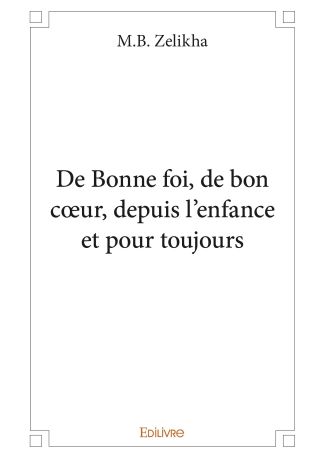 De Bonne foi, bon cœur, depuis l'enfance et pour toujours