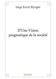 D’Une Vision pragmatique de la société