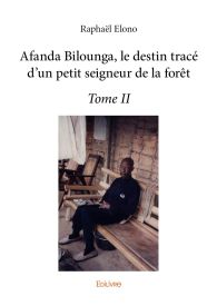Afanda Bilounga : Le destin tracé d'un petit seigneur de la forêt - Tome 2