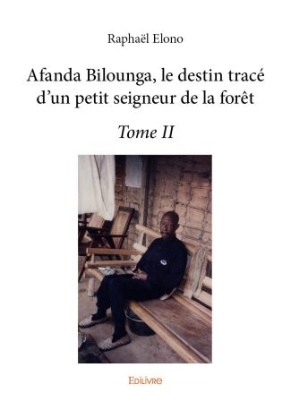 Afanda Bilounga : Le destin tracé d'un petit seigneur de la forêt - Tome 2