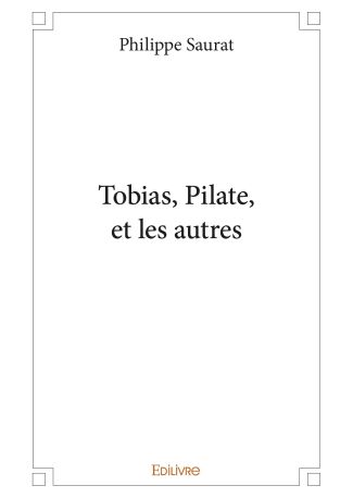 Tobias, Pilate, et les autres