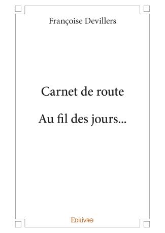 Carnet de route. Au fil des jours...
