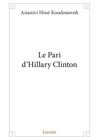 Le Pari d'Hillary Clinton