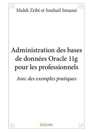 Administration des bases de données Oracle 11g pour les professionnels