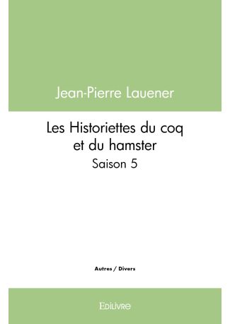 Les Historiettes du coq et du hamster - Tome 5