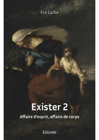 Exister 2 Affaire d'esprit, affaire de corps