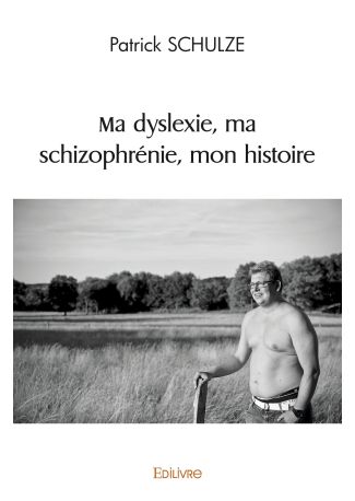 Ma dyslexie, ma schizophrénie, mon histoire