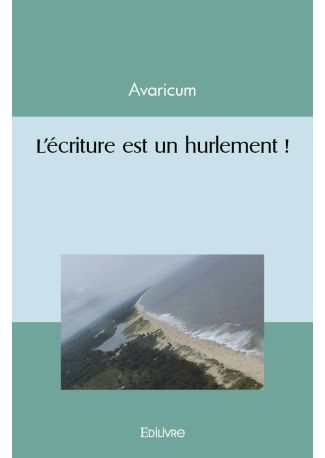 L’écriture est un hurlement !