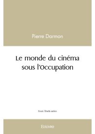 Le monde du cinéma sous l'Occupation