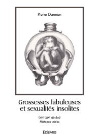 Grossesses fabuleuses et sexualités insolites (XVIe-XIXe siècles)