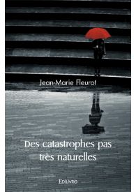 Des catastrophes pas très naturelles