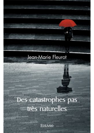 Des catastrophes pas très naturelles