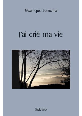 J'ai crié ma vie