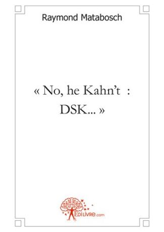 « No, he Kahn't : DSK... »