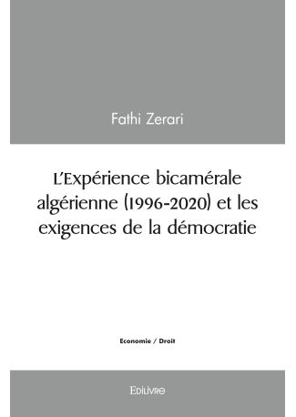 L'Expérience bicamérale algérienne (1996-2020) et les exigences de la démocratie