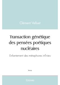 Transaction génétique des pensées poétiques nucléaires