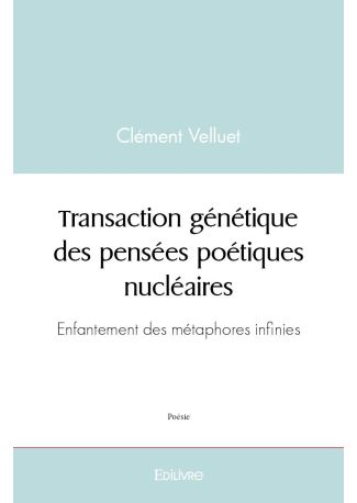 Transaction génétique des pensées poétiques nucléaires