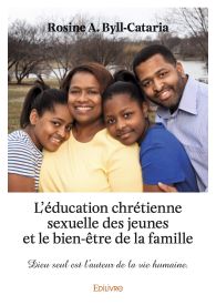 L'Education chrétienne sexuelle des jeunes et le bien-être de la famille