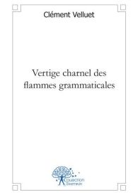 Vertige charnel des flammes grammaticales