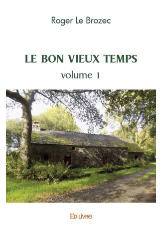 Le Bon vieux temps - Tome 1