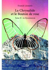 La Chrysalide et le Bouton de rose - Tome 3