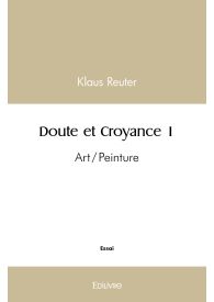 Doute et Croyance - Tome 1