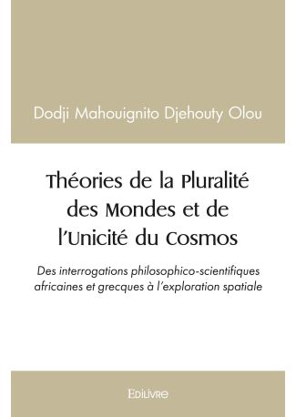 Théories de la Pluralité des Mondes et de l’Unicité du Cosmos