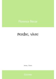 Perdre, vivre