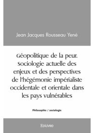 Géopolitique de la peur. Sociologie actuelle des enjeux et des perspectives