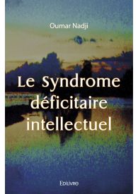 Le Syndrome déficitaire intellectuel